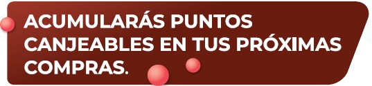 Acumularás puntos canjeables en tus próximas compras.
